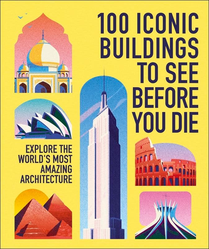 100 Iconic Buildings to See Before You Die. Explore the World’s Most Amazing Architecture