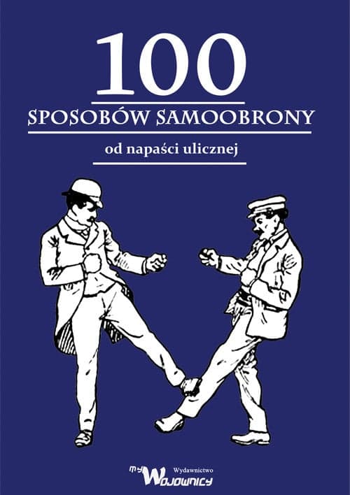 100 sposobów samoobrony od napaści ulicznej