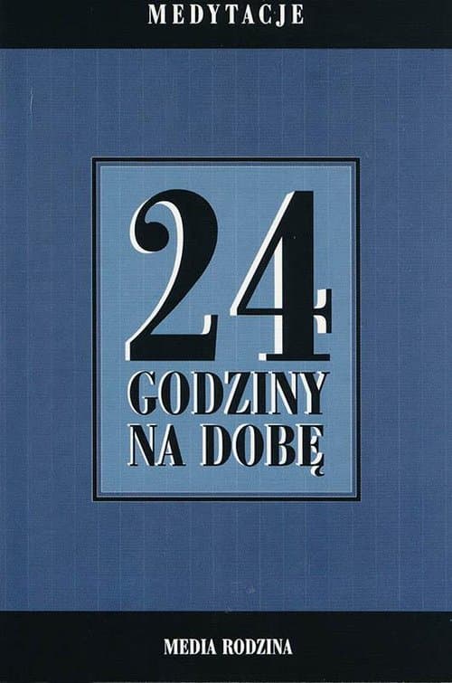 24 godziny na dobę Zbiór 366 medytacji dla osób uzależnionych od alkoholu