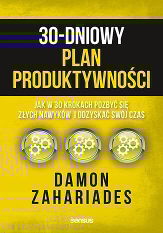 30-dniowy plan produktywności. Jak w 30 krokach pozbyć się złych nawyków i odzyskać swój czas