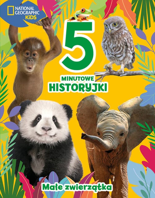 5-minutowe historyjki. Małe zwierzątka. National Geographic Kids