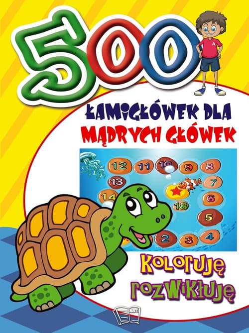 500 Łamigłówek dla mądrych główek Koloruję rozwikłuję
