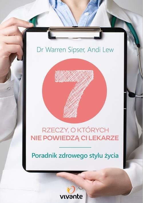 7 rzeczy o których nie powiedzą ci lekarze Poradnik zdrowego stylu życia