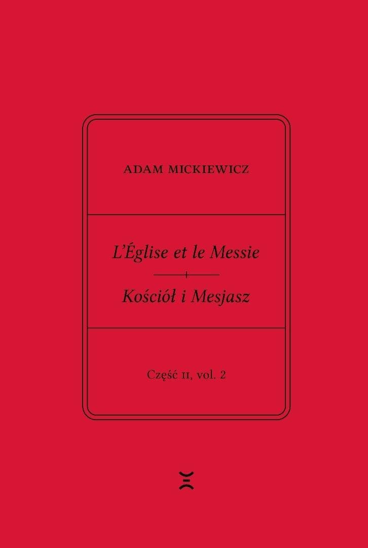 Adam Mickiewicz. L’Église et le Messie / Kościół i Mesjasz. Część II, vol. 2 Krzysztof Rutkowski Wydanie filologiczne i fantazmatyczne. Wtorek, 27 lutego 1844 – wtorek, 19 marca