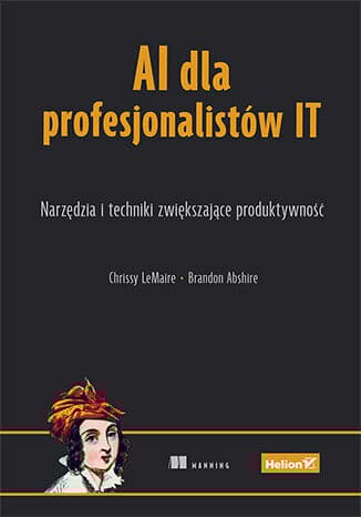 AI dla profesjonalistów IT. Narzędzia i techniki zwiększające produktywność