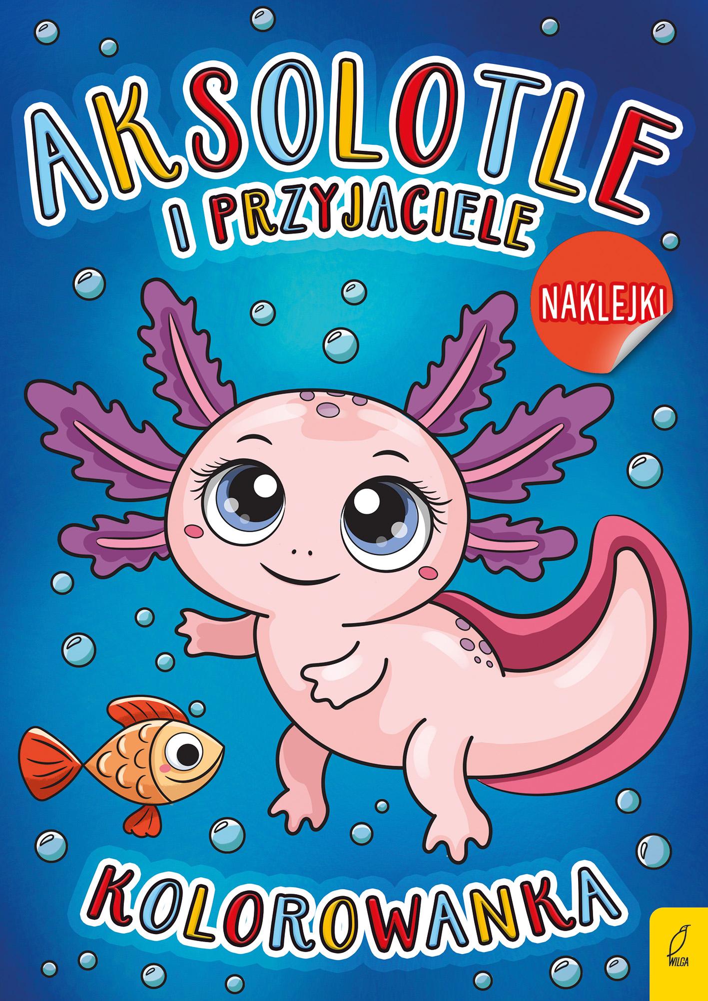 Aksolotle i przyjaciele. Kolorowanka