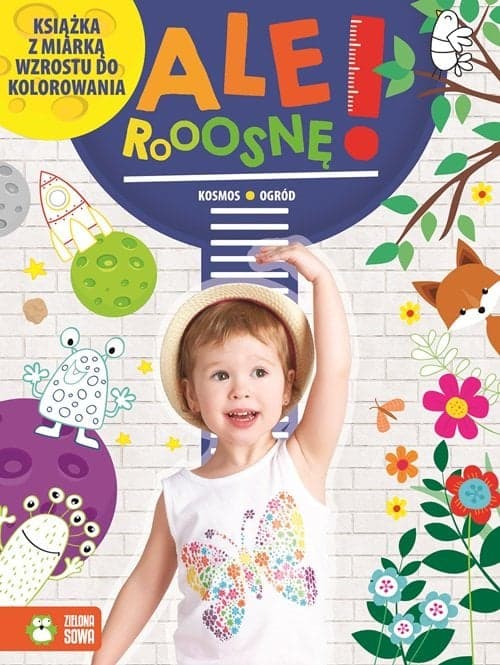 Ale rosnę! Kosmos/ogród Książka z miarką wzrostu do kolorowania