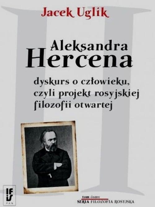 Aleksandra Hercena dyskurs o człowieku czyli projekt rosyjskiej filozofii otwartej Tom 8