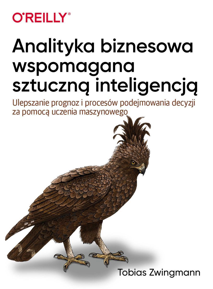 Analityka biznesowa wspomagana sztuczną inteligencją. Ulepszanie prognoz i podejmowania decyzji za pomocą uczenia maszynowego