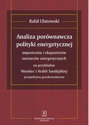 Analiza porównawcza polityki energetycznej importerów i eksporterów surowców energetycznych na przykładzie Niemiec i Arabii Saudyjskiej