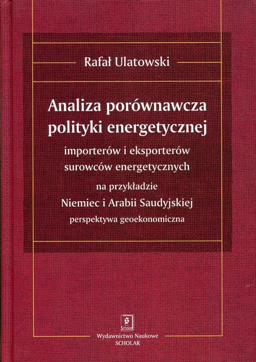 Analiza porównawcza polityki energetycznej importerów i eksporterów surowców energetycznych na przykładzie Niemiec i Arabii Saudyjskiej