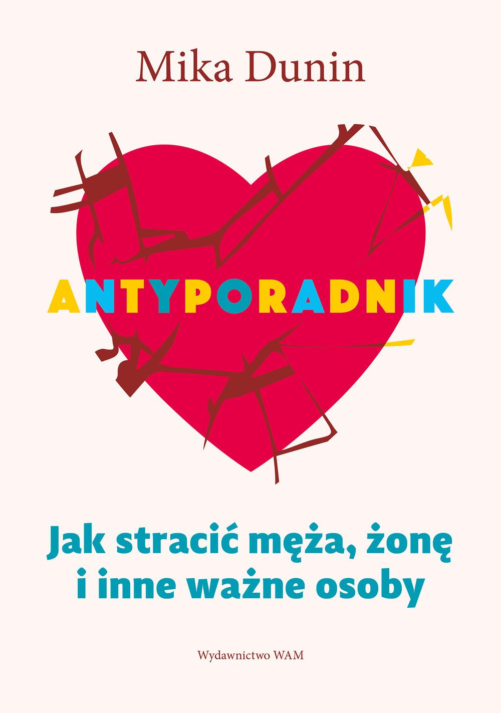 Antyporadnik Jak stracić męża, żonę i inne ważne osoby