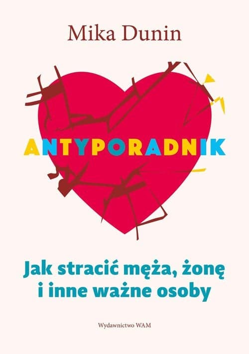 Antyporadnik Jak stracić męża, żonę i inne ważne osoby