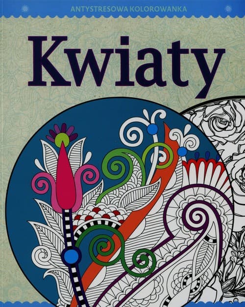 Antystresowa kolorowanka 4 Kwiaty Kreatywna terapia antystresowa