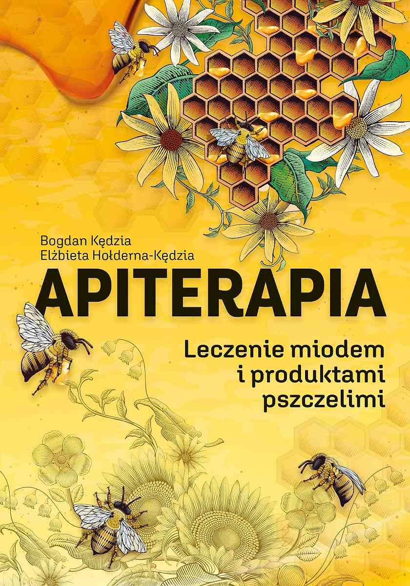 Apiterapia Leczenie miodem i produktami pszczelimi