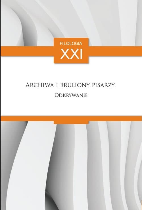 Archiwa i bruliony pisarzy Odkrywanie