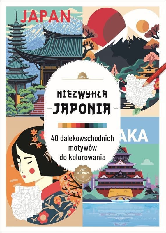 Art therapy. Kolorowanka antystresowa. Niezwykła Japonia. 40 dalekowschodnich motywów do kolorowania