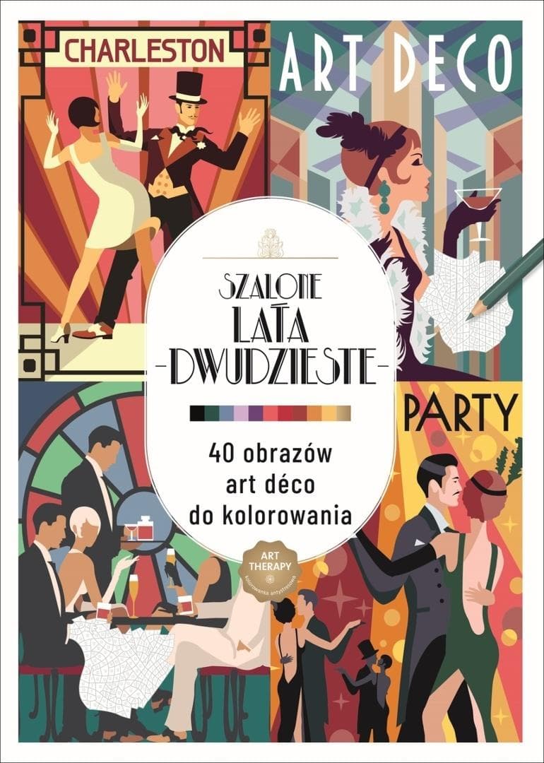 Art therapy. Kolorowanka antystresowa. Szalone lata dwudzieste. 40 obrazów art deco do kolorowania