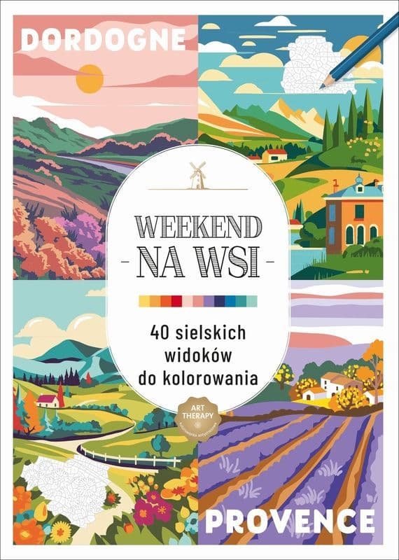 Art therapy Kolorowanka antystresowa Weekend na wsi. 40 sielskich widoków do kolorowania