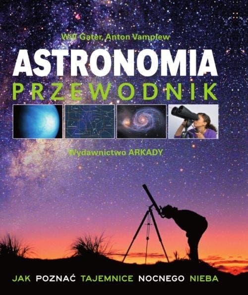 Astronomia Przewodnik Jak poznać tajemnice nocnego nieba