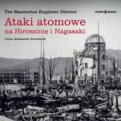 Ataki atomowe na Hiroszimę i Nagasaki audiobook