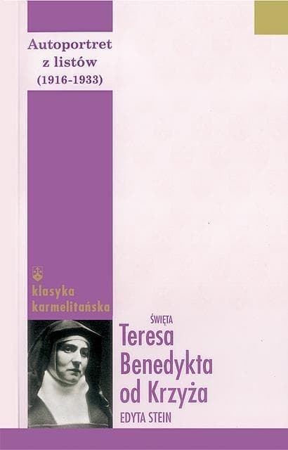 Autoportret z listów część pierwsza (1916-1932) Św. Teresa Benedykta od Krzyża (Edyta Stein)