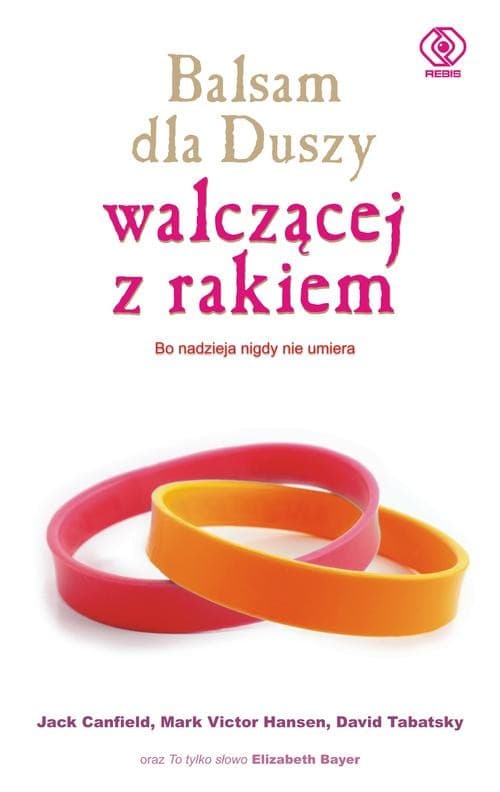 Balsam dla Duszy walczącej z rakiem. Bo nadzieja nigdy nie umiera