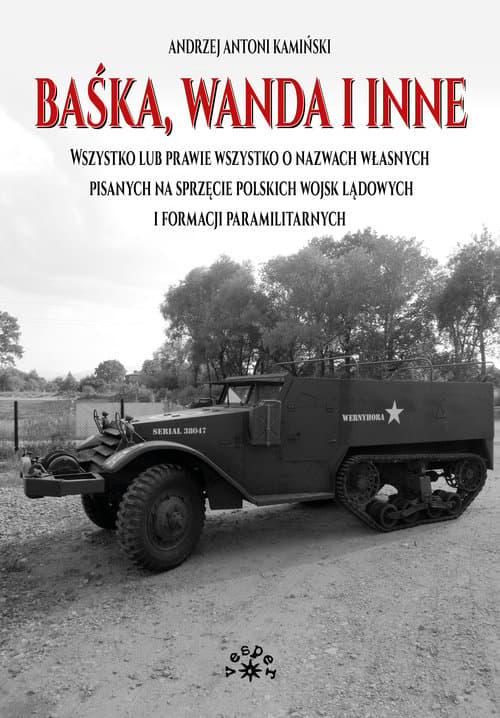 Baśka, Wanda i inne Wszystko lub prawie wszystko o nazwach własnych pisanych na sprzęcie polskich wojsk lądowych i formacji paramilitarnych