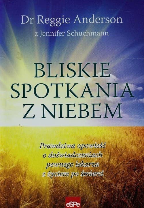 Bliskie spotkania z Niebem Prawdziwa opowieść o doświadczeniach pewnego lekarza z życiem po śmierci