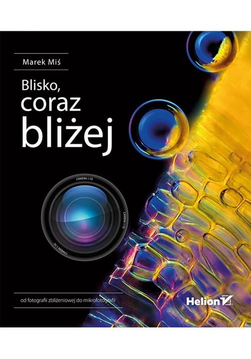 Blisko, coraz bliżej Od fotografii zbliżeniowej do mikrofotografii