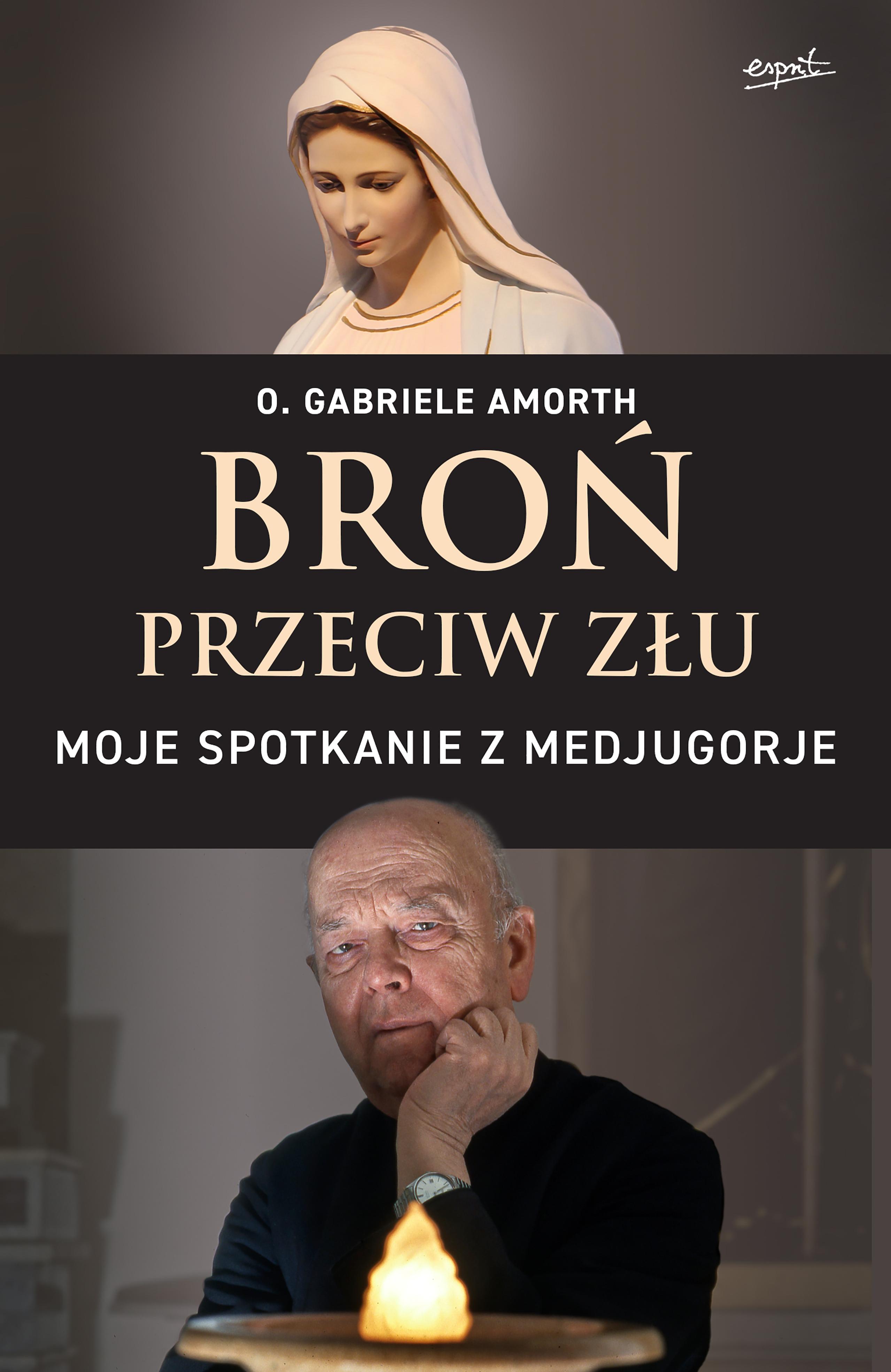 Broń przeciw złu. Moje spotkanie z Medjugorje