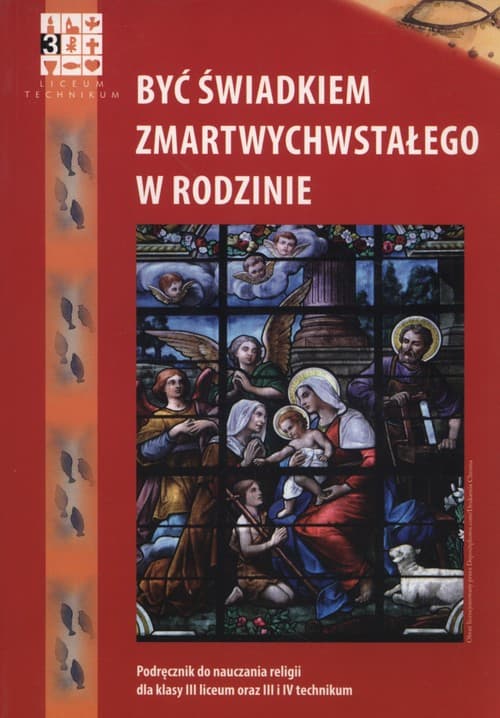 Być świadkiem zmartwychwstałego w rodzinie Podręcznik Liceum technikum