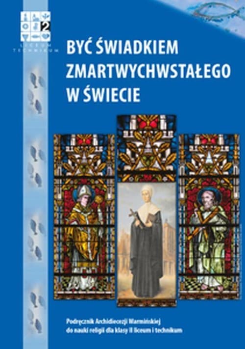 Być świadkiem Zmartwychwstałego w świecie Religia 2 Podręcznik Liceum i technikum