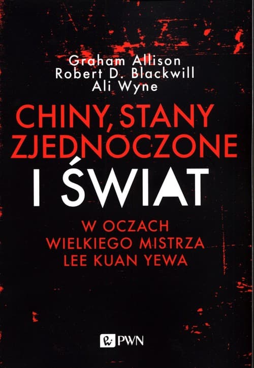 Chiny, Stany Zjednoczone i Świat w oczach Wielkiego Mistrza Lee Kuan Yewa