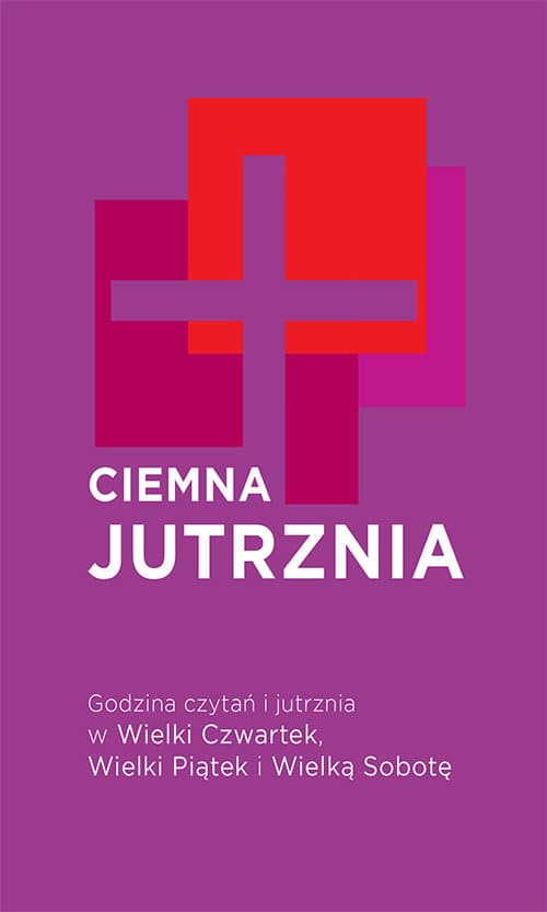 Ciemna Jutrznia Godzina czytań i jutrznia w Wielki Czwartek, Wielki Piątek i Wielką Sobotę