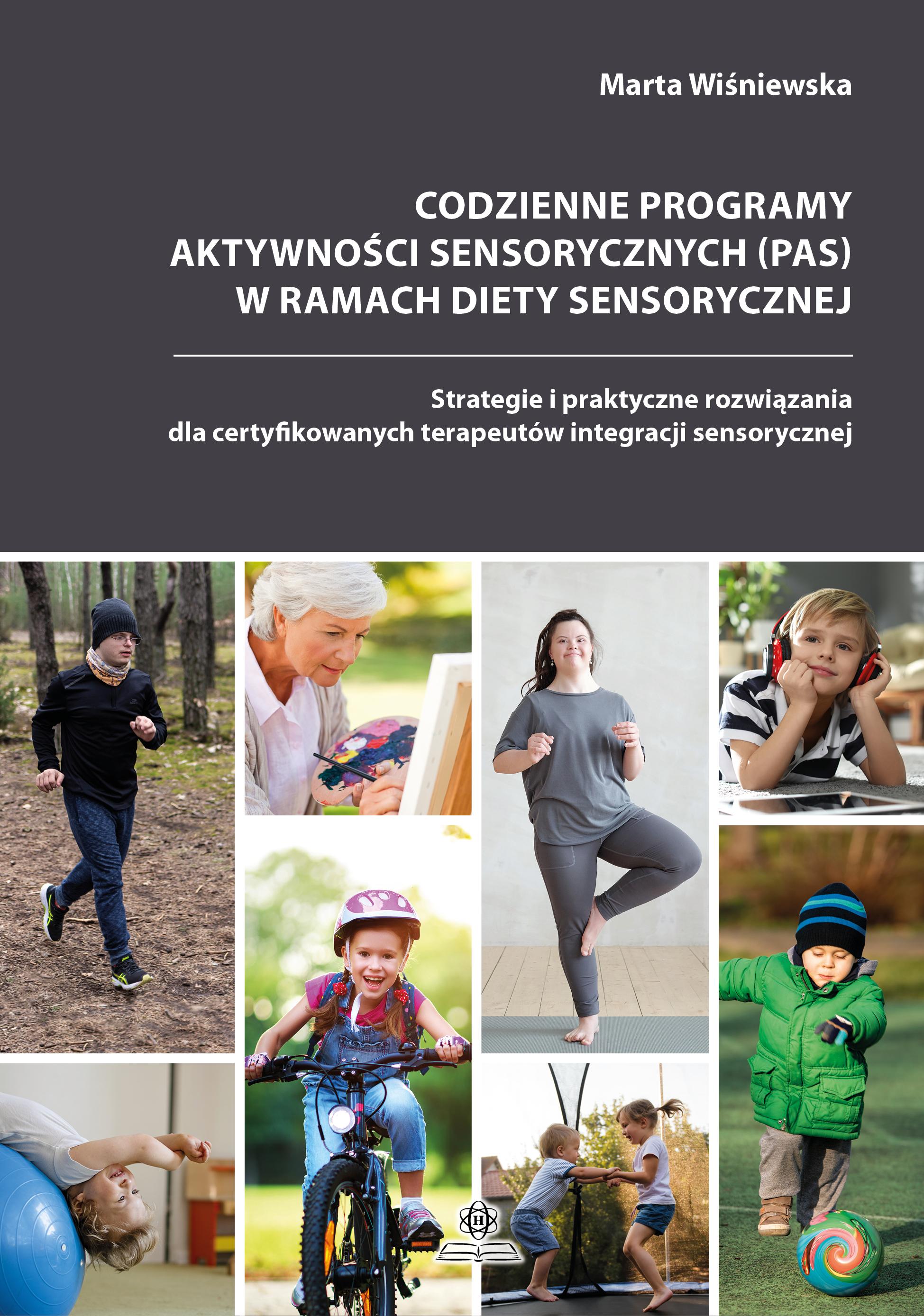 Codzienne programy aktywności sensorycznych (PAS) w ramach diety sensorycznej Strategie i praktyczne rozwiązania dla certyfikowanych terapeutów integracji sensorycznej