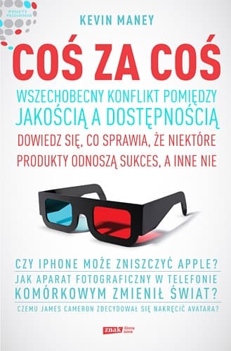 Coś za coś. Wszechobecny konflikt pomiędzy jakością a dostępnością. Dowiedz się, co sprawia, że jedne produkty odnoszą sukces, a inne nie