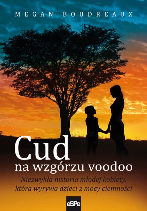 Cud na wzgórzu voodoo Niezwykła historia młodej kobiety, która wyrywa dzieci z mocy ciemności