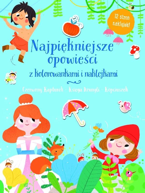 Czerwony kapturek księga dżungli, kopciuszek. Najpiękniejsze opowieści z kolorowankami i naklejkami