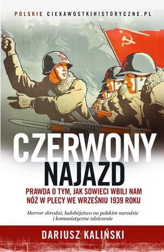 Czerwony najazd. Prawda o tym, jak Rosjanie wbili nam nóż w plecy we wrześniu 1939 roku