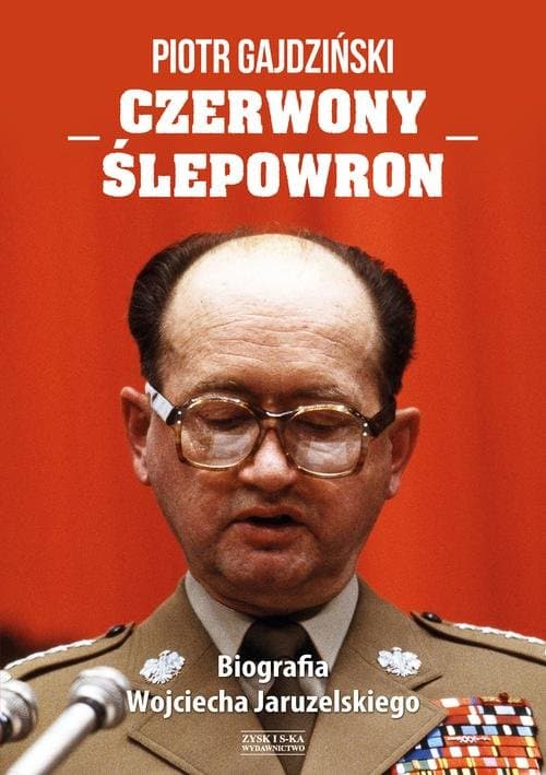 Czerwony Ślepowron. Biografia Wojciecha Jaruzelskiego