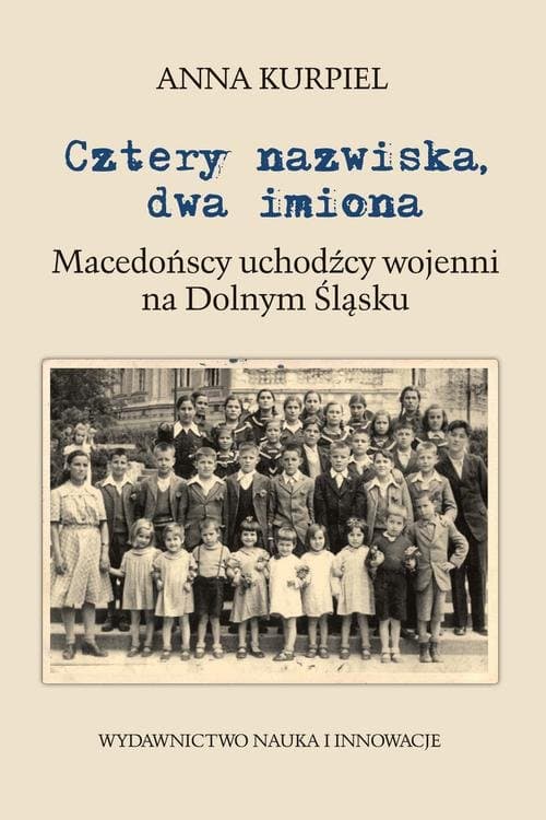 Cztery nazwiska dwa imiona Macedońscy uchodźcy wojenni na Dolnym Śląsku