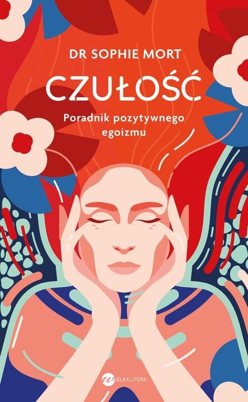 Czułość Poradnik pozytywnego egoizmu