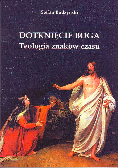 Dotknięcie Boga Teologia znaków czasu