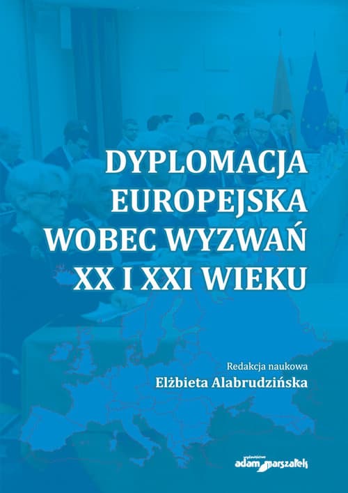 Dyplomacja europejska wobec wyzwań XX i XXI wieku