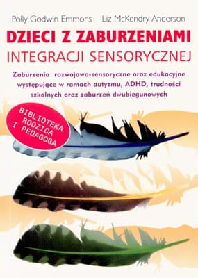 Dzieci z zaburzeniami integracji sensorycznej zaburzenia rozwojowo-sensoryczne oraz edukacyjne wystepujące w ramach autyzmu , ADHD, trudności szko