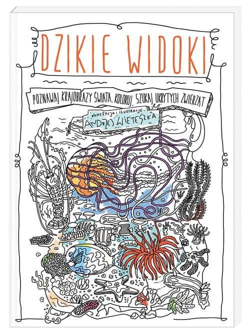 Dzikie widoki. Poznawaj krajobrazy świata koloruj szukaj ukrytych zwierząt