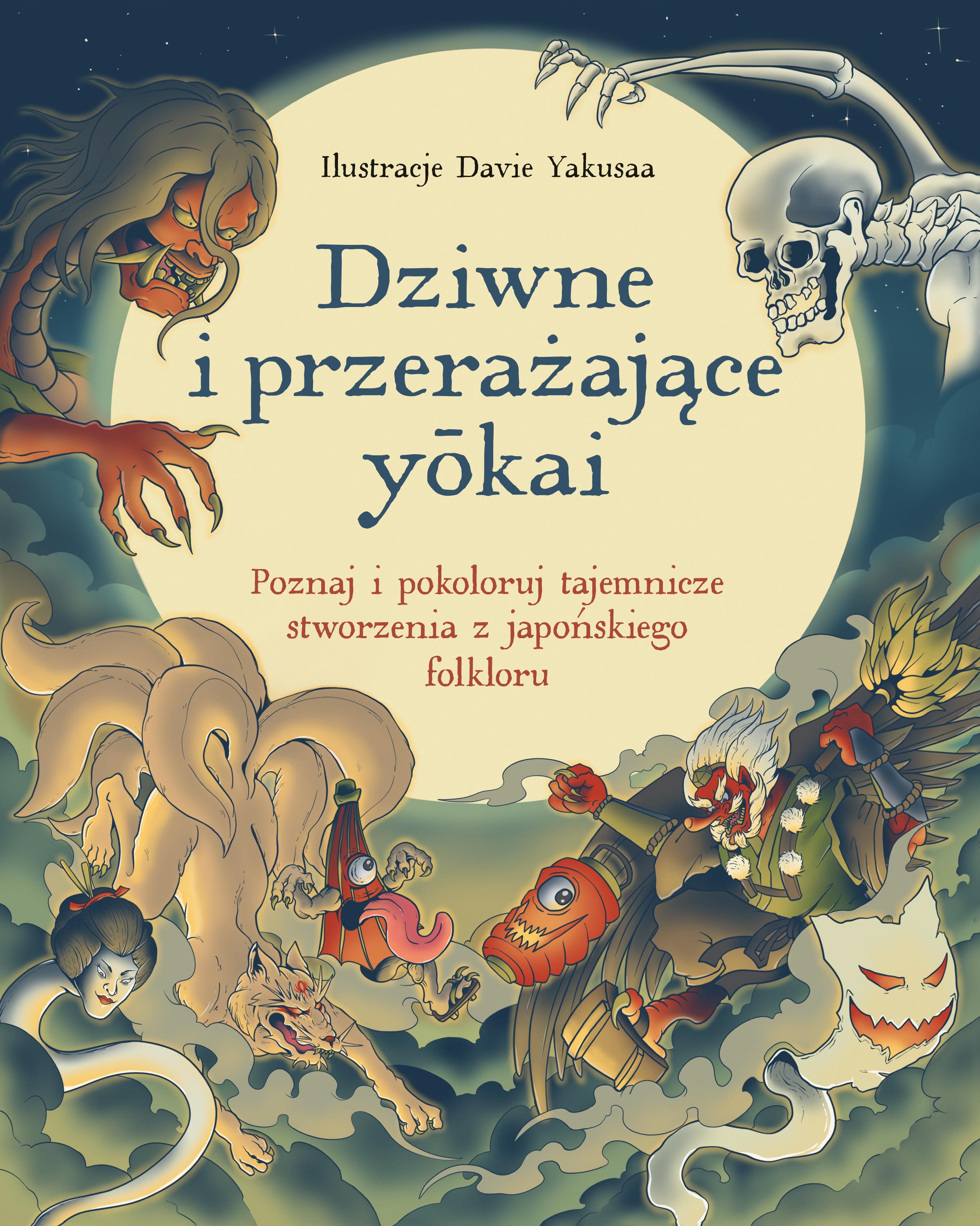 Dziwne i przerażające yōkai. Poznaj i pokoloruj tajemnicze stworzenia z japońskiego folkloru