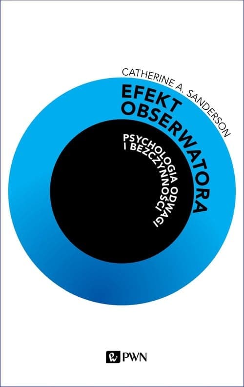 Efekt obserwatora Psychologia odwagi i bezczynności