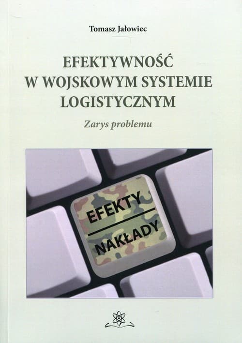 Efektywność w wojskowym systemie logistycznym Zarys problemu